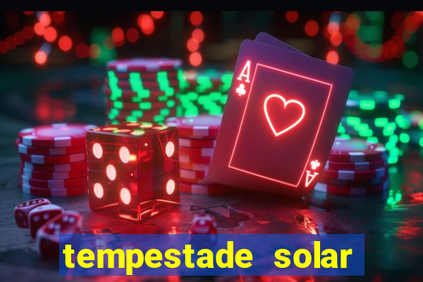 tempestade solar 2024 brasil