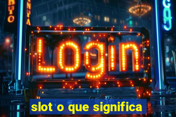 slot o que significa