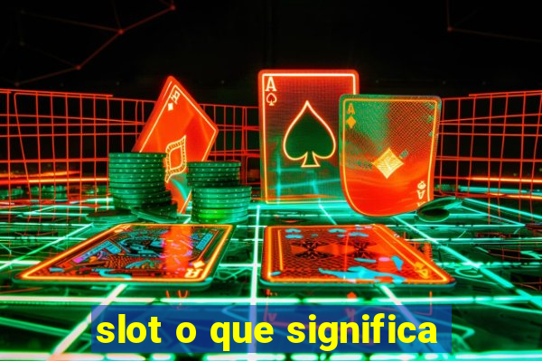 slot o que significa