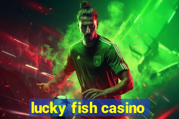 lucky fish casino