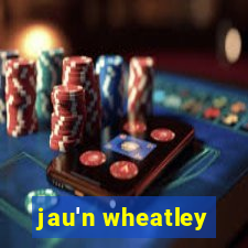 jau'n wheatley