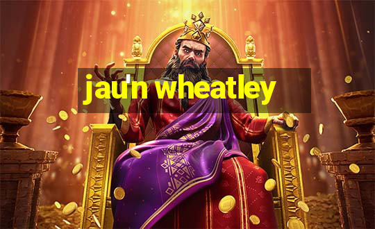 jau'n wheatley