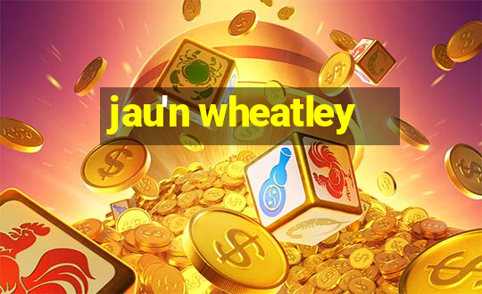 jau'n wheatley