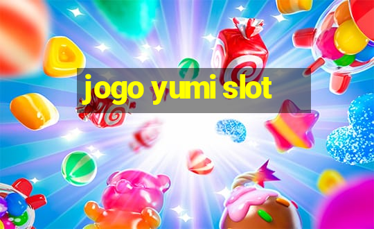 jogo yumi slot