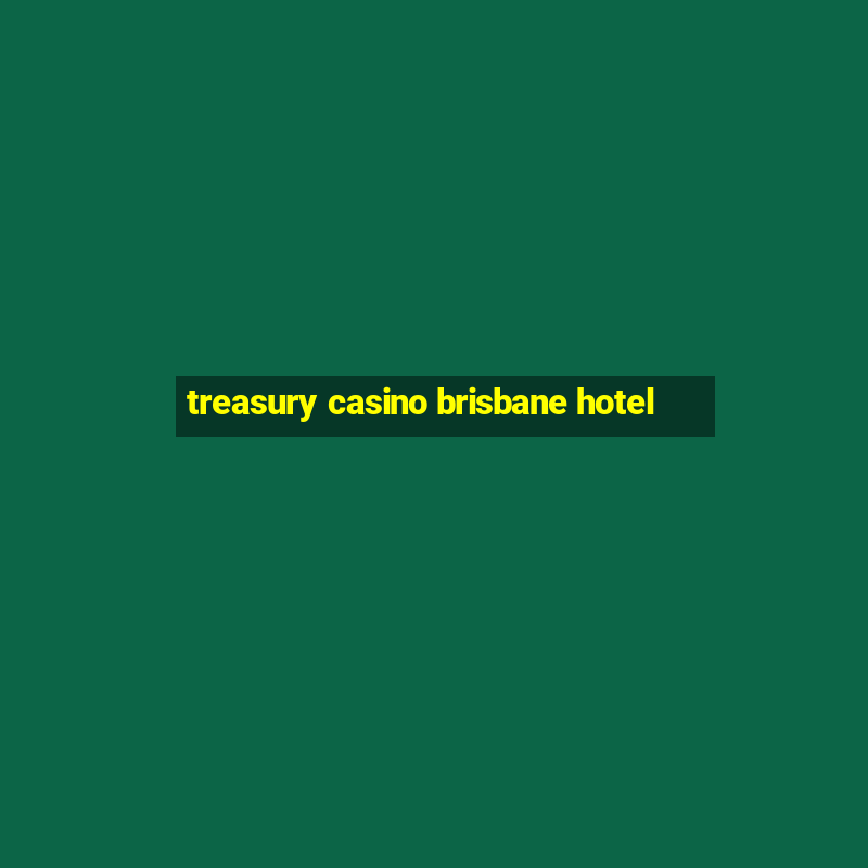 treasury casino brisbane hotel