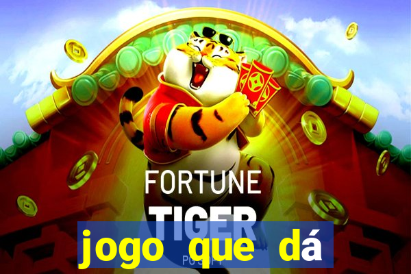 jogo que dá dinheiro na internet