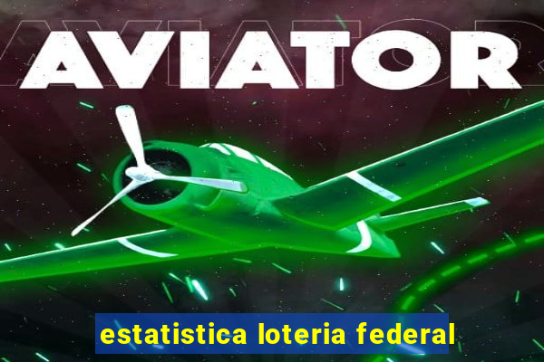 estatistica loteria federal