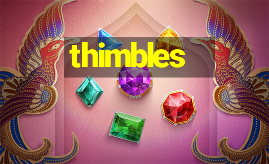 thimbles