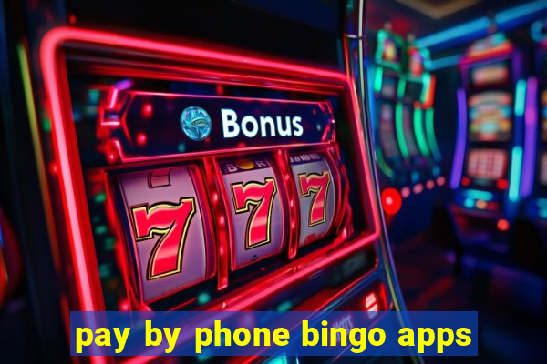 pay by phone bingo apps