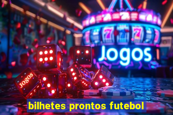 bilhetes prontos futebol