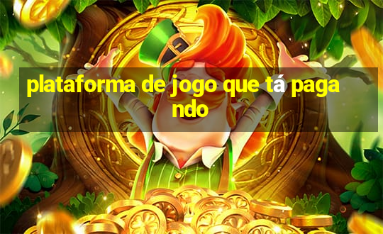 plataforma de jogo que tá pagando