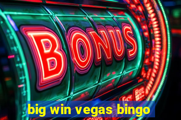 big win vegas bingo