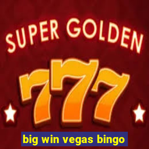 big win vegas bingo