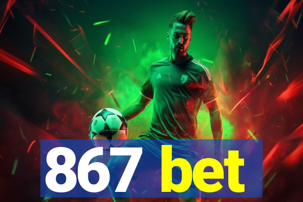 867 bet