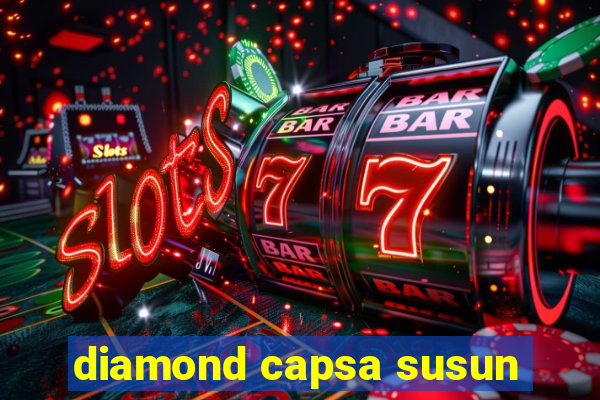 diamond capsa susun