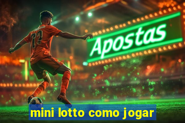 mini lotto como jogar