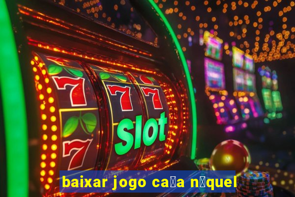 baixar jogo ca莽a n铆quel