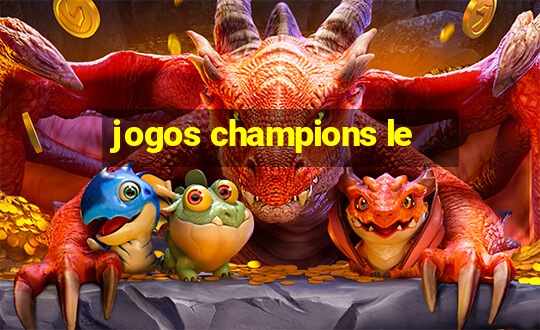 jogos champions le