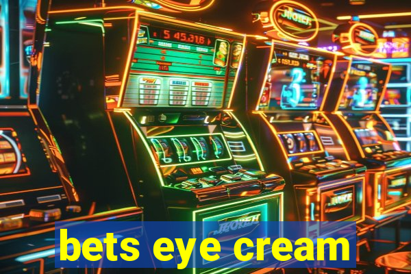 bets eye cream