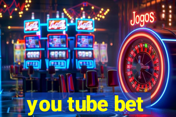 you tube bet