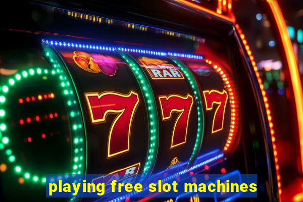 playing free slot machines