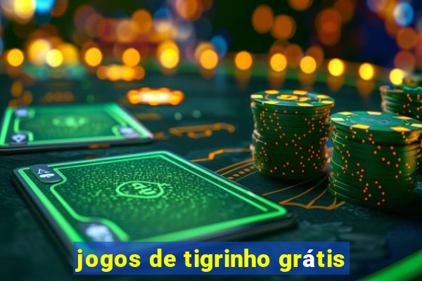 jogos de tigrinho grátis