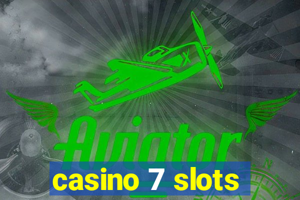 casino 7 slots