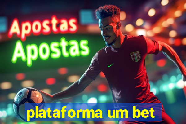 plataforma um bet