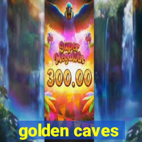 golden caves