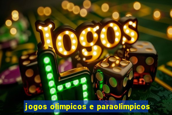 jogos olimpicos e paraolimpicos