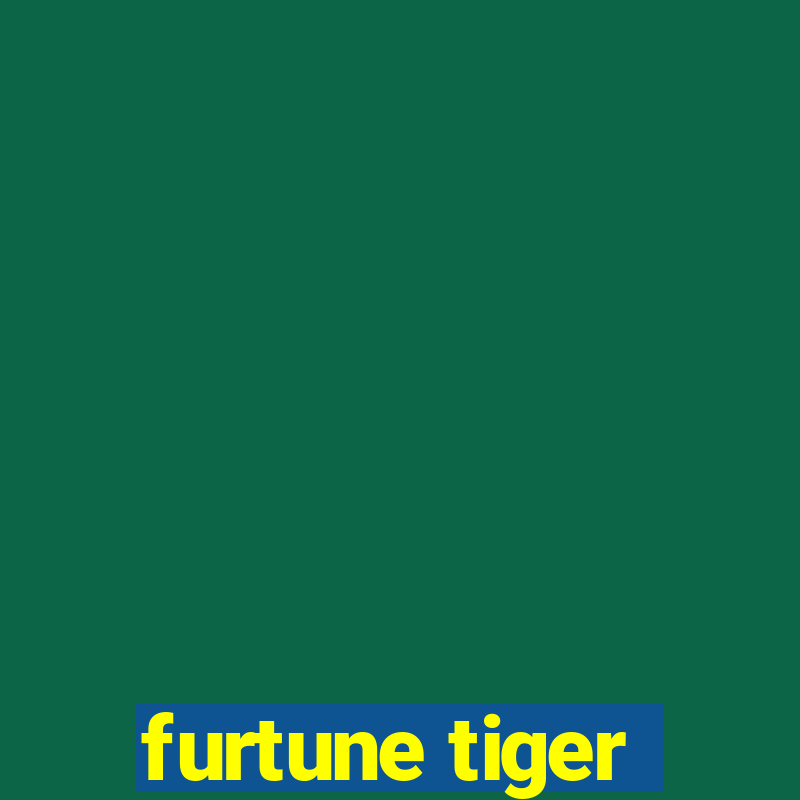 furtune tiger