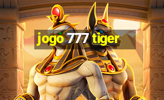 jogo 777 tiger