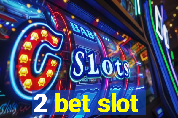 2 bet slot