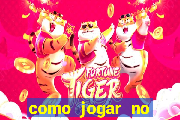 como jogar no tiger fortune