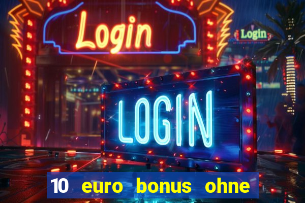 10 euro bonus ohne einzahlung casino