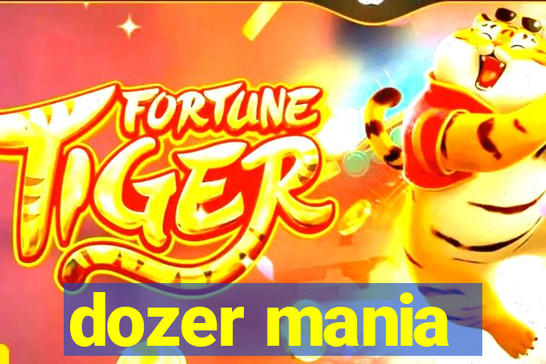 dozer mania