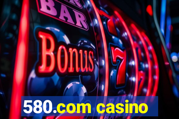 580.com casino