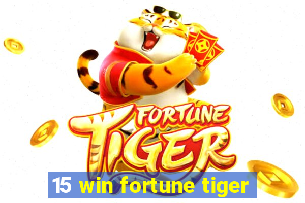 15 win fortune tiger