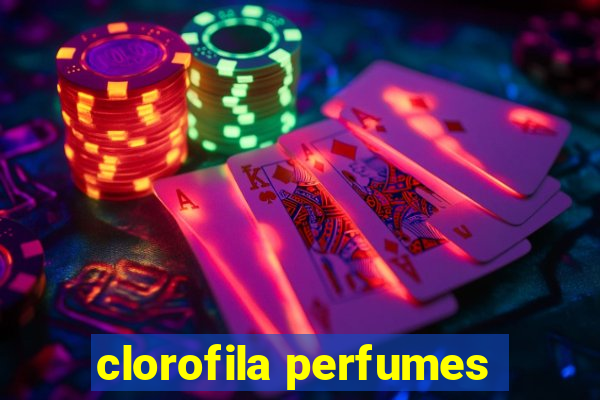 clorofila perfumes