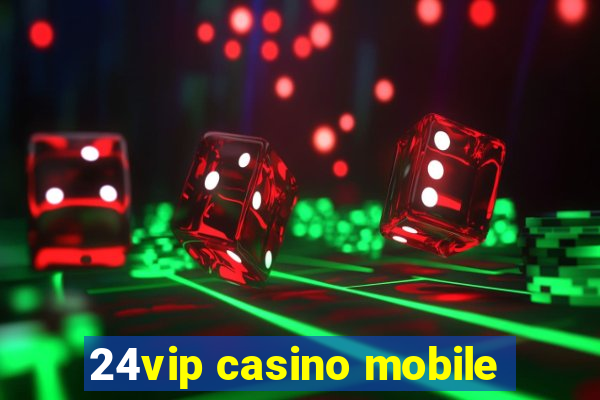 24vip casino mobile