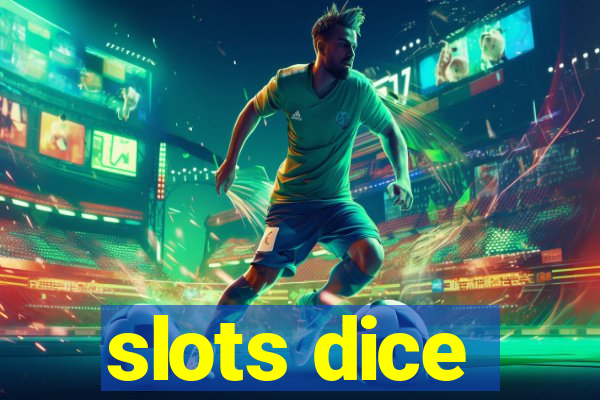 slots dice