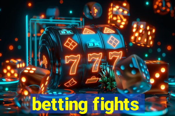 betting fights