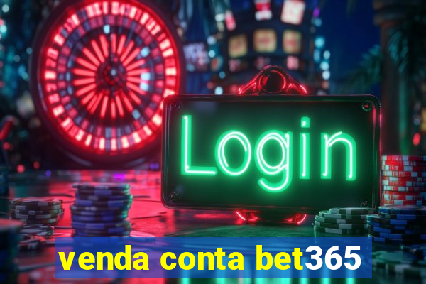 venda conta bet365