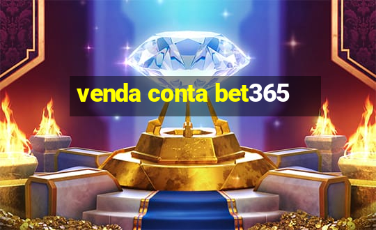 venda conta bet365