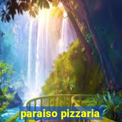 paraiso pizzaria