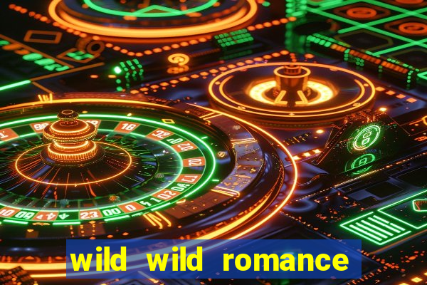 wild wild romance slot free