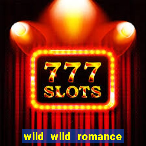 wild wild romance slot free