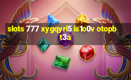 slots 777 xygqyri5 is1o0v otopbt3a