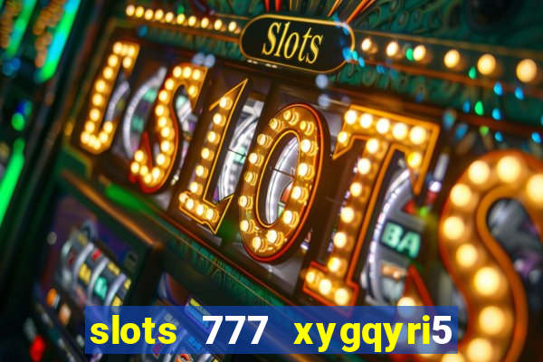 slots 777 xygqyri5 is1o0v otopbt3a