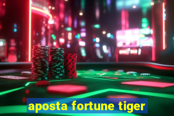 aposta fortune tiger